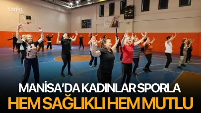 Manisa’da Kadınlar Sporla Hem Sağlıklı Hem Mutlu