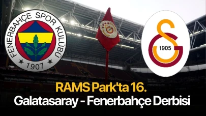 RAMS Park'ta 16. Galatasaray - Fenerbahçe derbisi