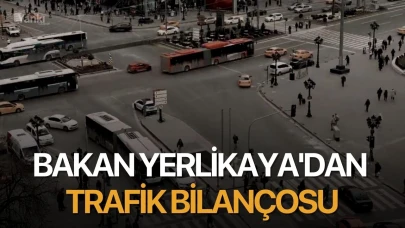 Bakan Yerlikaya'dan trafik bilançosu