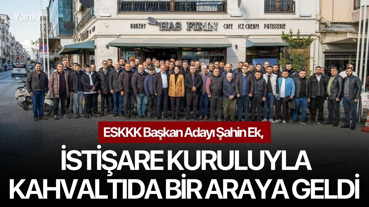 ESKKK Başkan Adayı Şahin Ek, İstişare Kuruluyla Kahvaltıda Bir Araya Geldi