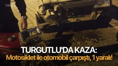 Turgutlu'da motosiklet ile otomobil çarpıştı, 1 yaralı