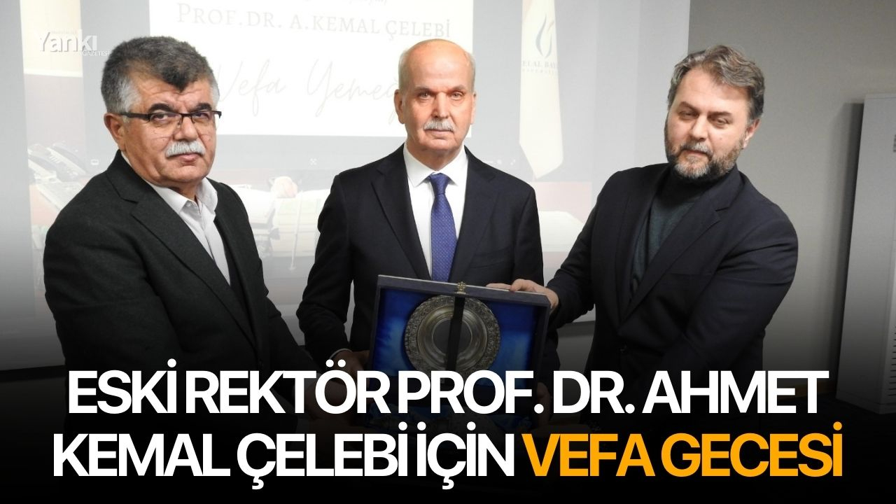 Eski Rektör Prof. Dr. Ahmet Kemal Çelebi İçin Vefa Gecesi