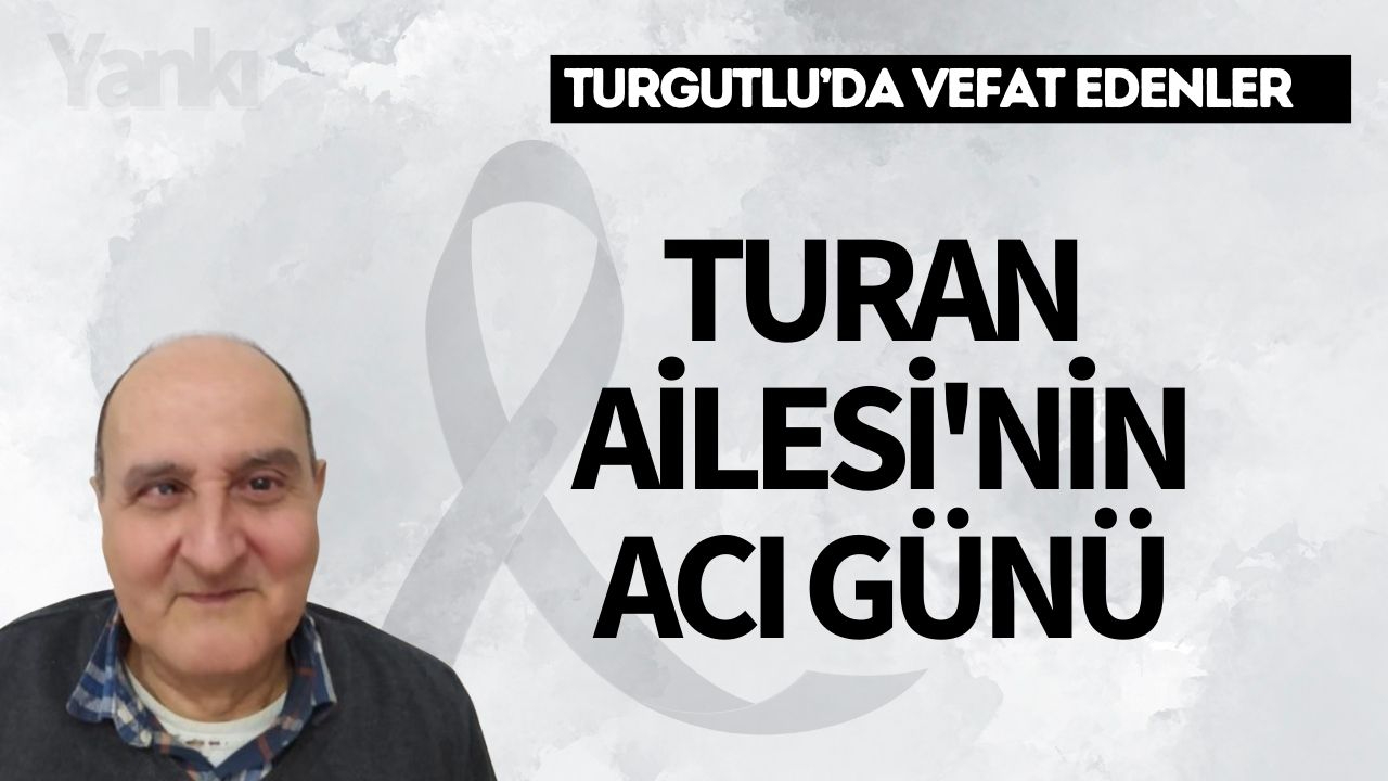 Turan Ailesi’nin Acı Günü