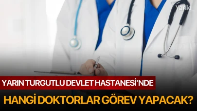 25 Şubat Salı Günü Turgutlu Devlet Hastanesi'nde Hangi Doktorlar Görev Yapacak?