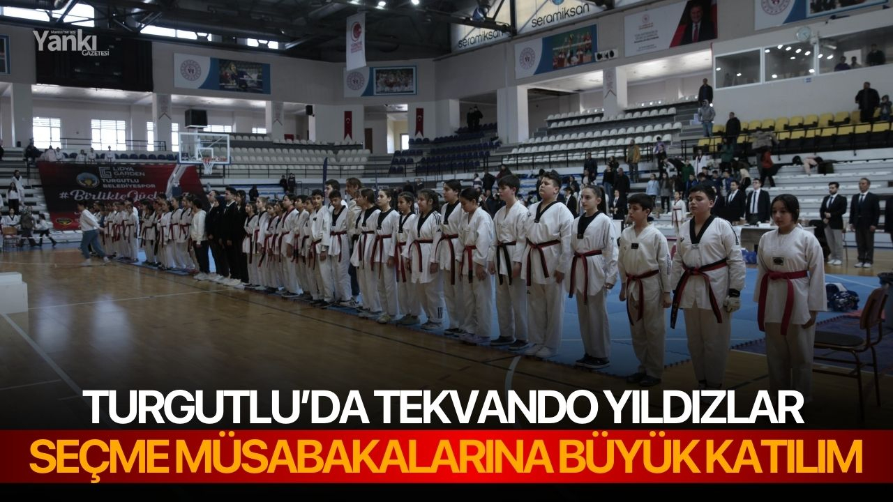 Turgutlu’da tekvando yıldızlar seçme müsabakalarına büyük katılım