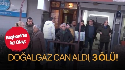 Başkent'te acı olay: Doğalgaz can aldı, 3 ölü!