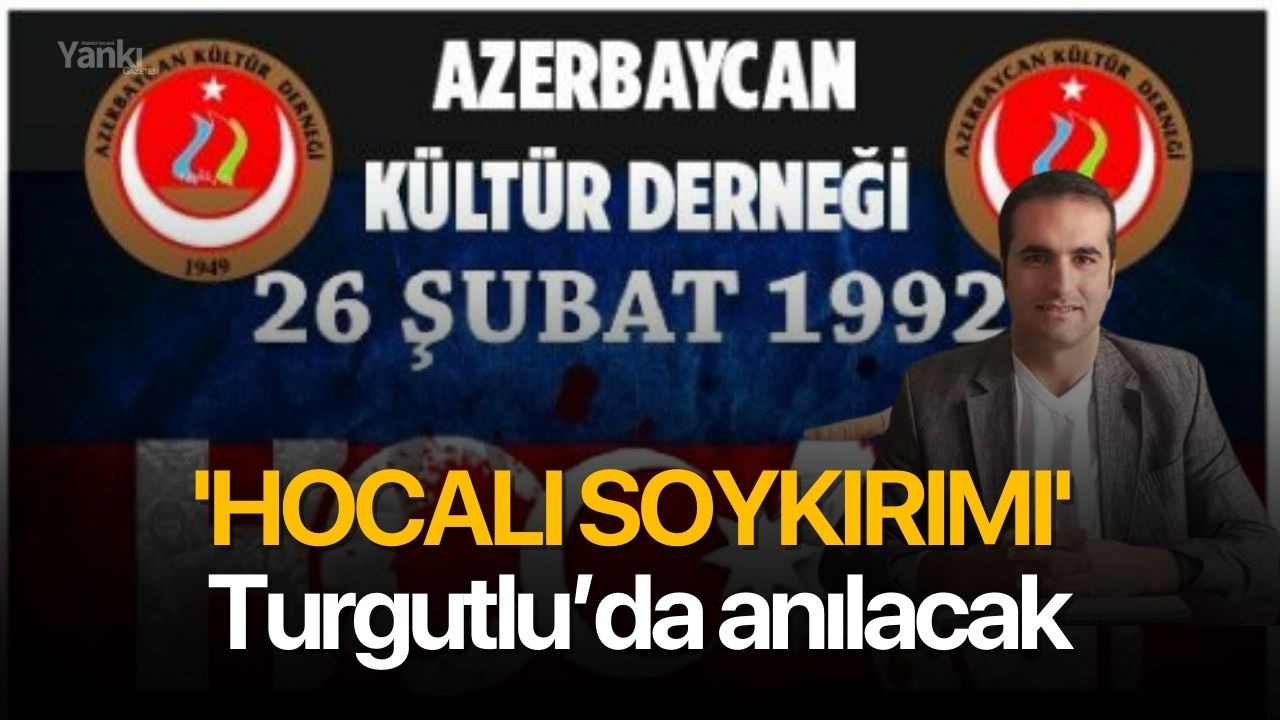 'Hocalı Soykırımı' Turgutlu’da anılacak