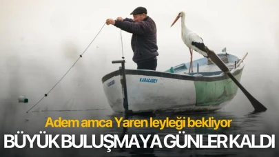 Adem amcayla Yaren leyleğin buluşmasına günler kaldı