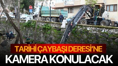 Tarihi Çaybaşı Deresi’ne Kamera Konulacak