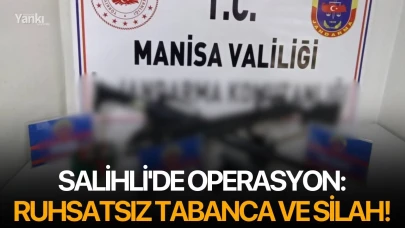 Salihli'de Operasyon: Ruhsatsız tabanca ve silah!