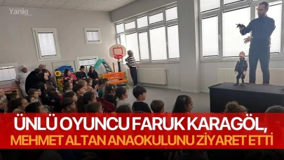 Ünlü oyuncu Faruk Karagöl, Mehmet Altan Anaokulunu ziyaret etti