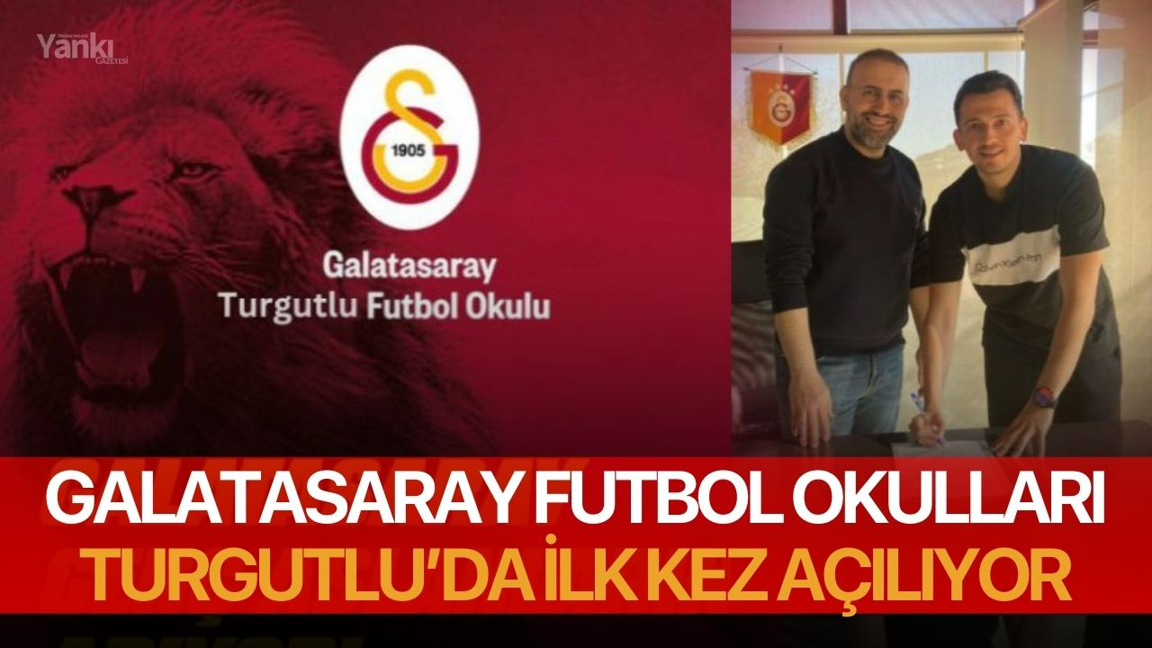 Galatasaray Futbol Okulları Turgutlu’da İlk Kez Açılıyor