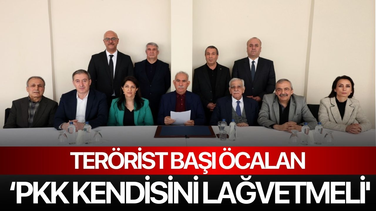 Terörist Başı Öcalan: "PKK kendisini lağvetmeli''