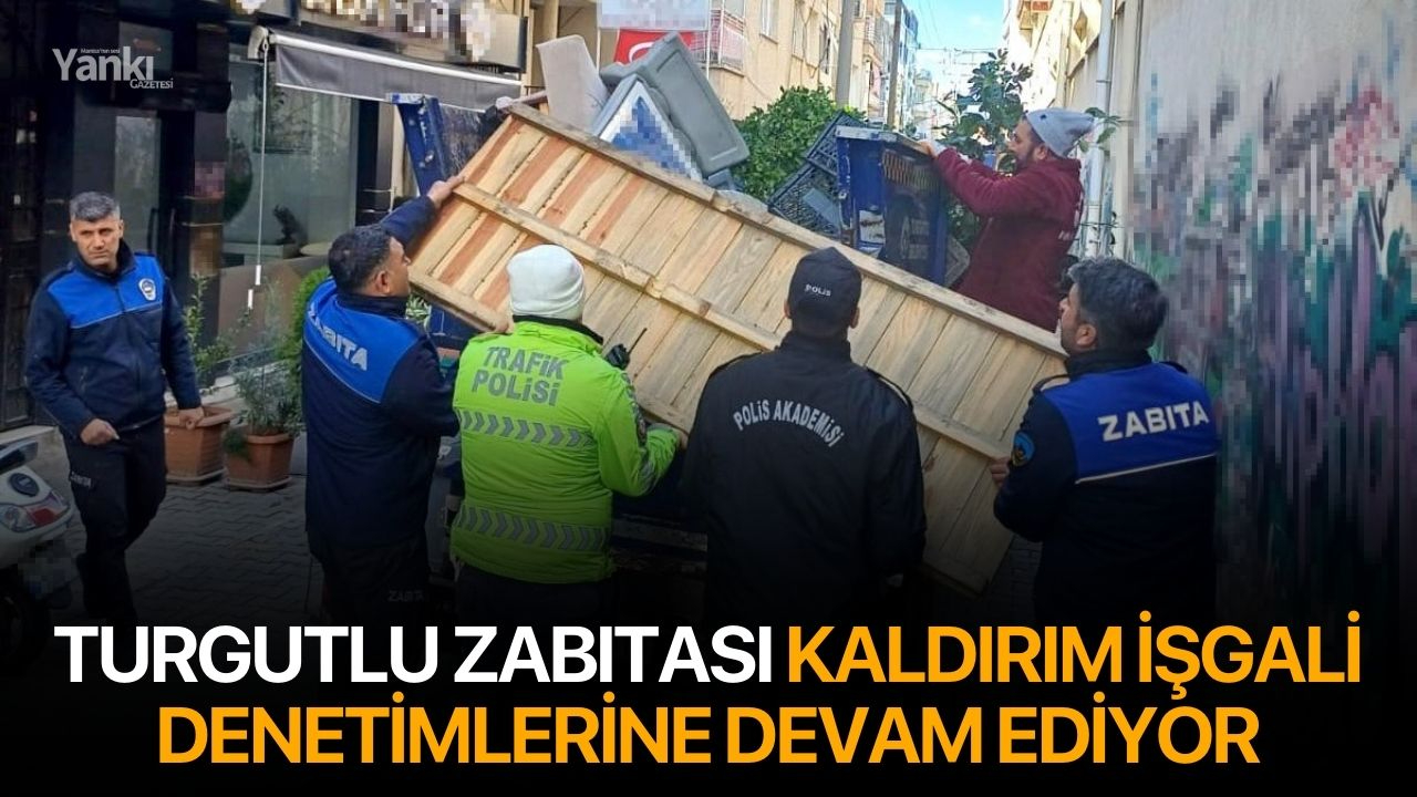 Turgutlu Zabıtası Kaldırım İşgali Denetimlerine Devam Ediyor