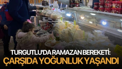 Turgutlu'da Ramazan Bereketi: Çarşıda yoğunluk yaşandı