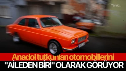 Anadol tutkunları otomobillerini "aileden biri" olarak görüyor