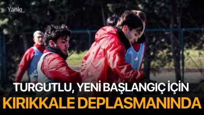 Turgutlu, yeni başlangıç için Kırıkkale deplasmanında