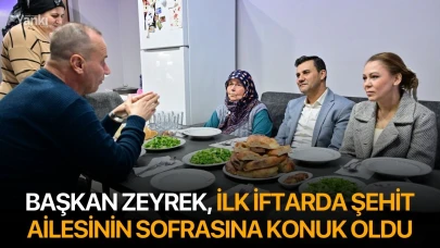 Başkan Zeyrek, İlk İftarda Şehit Ailesinin Sofrasına Konuk Oldu