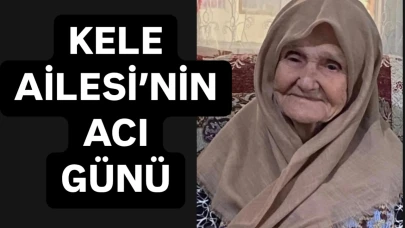 Kele Ailesi’nin acı günü