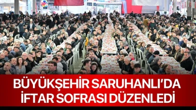 Büyükşehir Saruhanlı’da iftar sofrası düzenledi