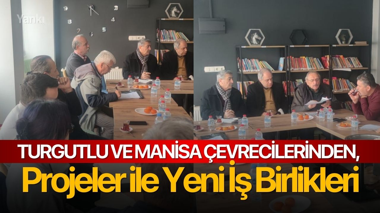 Turgutlu ve Manisa Çevrecilerinden, projeler ile yeni iş birlikleri