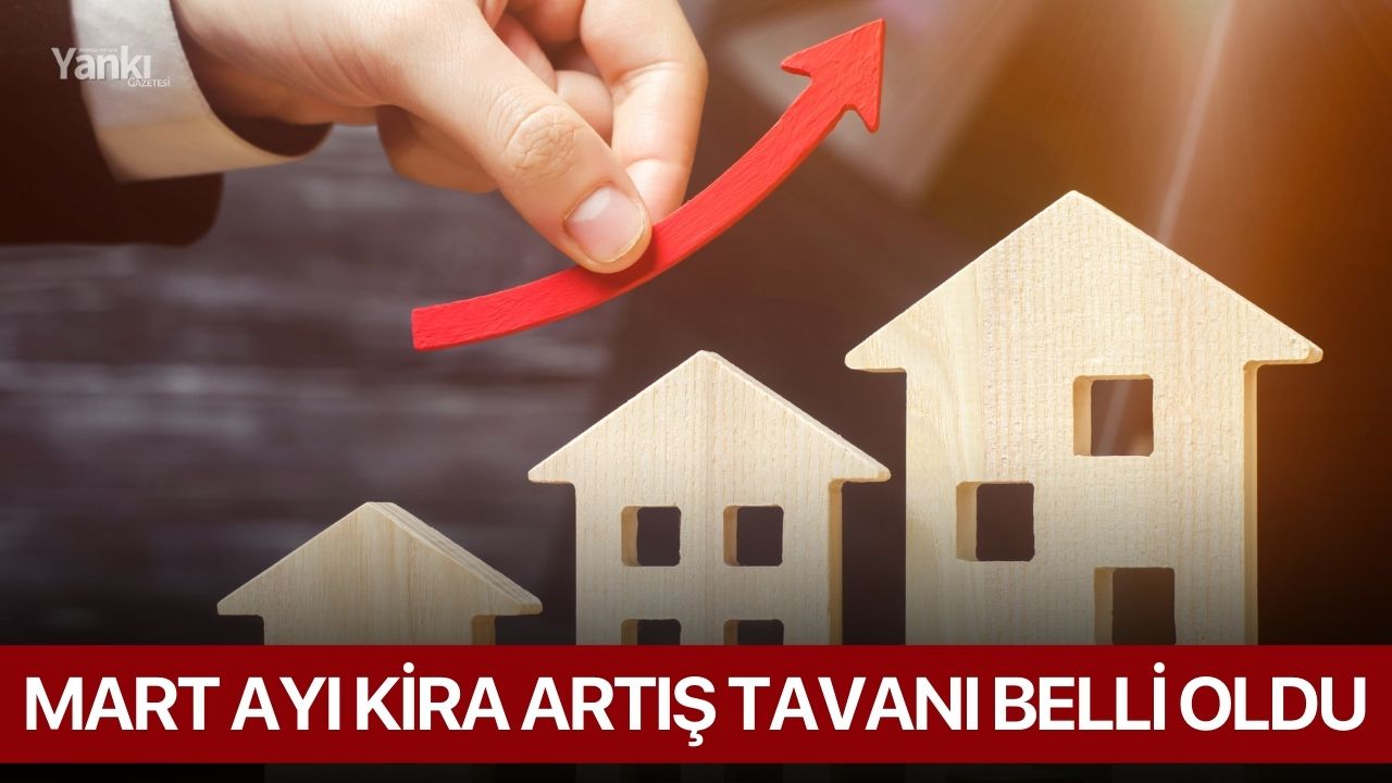 Mart ayı kira artış tavanı belli oldu