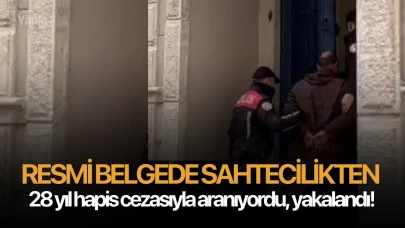 Resmi belgede sahtecilikten 28 yıl hapis cezasıyla aranıyordu, yakalandı!