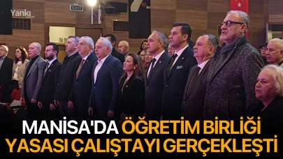 Manisa'da Öğretim Birliği Yasası Çalıştayı gerçekleşti