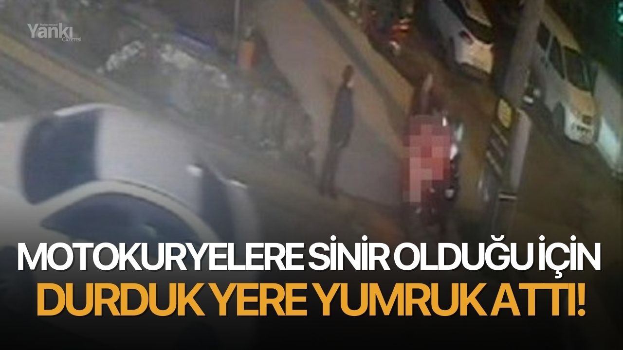 Motokuryelere sinir olduğu için durduk yere yumruk attı!