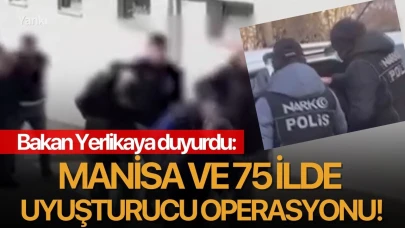 Bakan Yerlikaya duyurdu: Manisa ve 75 ilde uyuşturucu operasyonu!