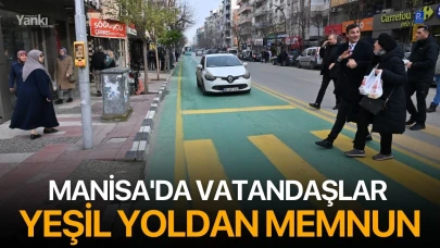 Manisa'da Vatandaşlar Yeşil Yoldan Memnun