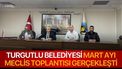 Turgutlu Belediyesi Mart Ayı Meclis Toplantısı Gerçekleşti