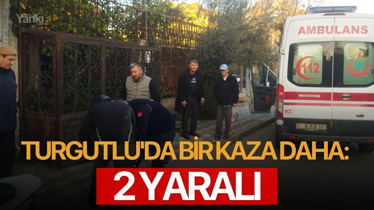 Turgutlu'da bir kaza daha: 2 hafif yaralı