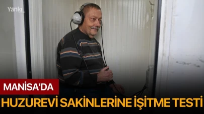 Manisa'da Huzurevi Sakinlerine İşitme Testi