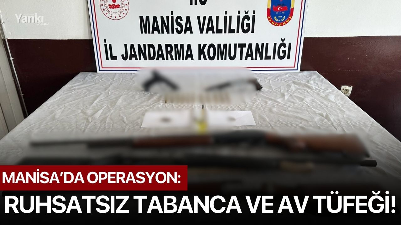 Manisa’da Operasyon: Ruhsatsız Tabanca ve Av Tüfeği!