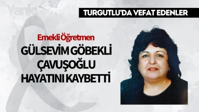 Emekli Öğretmen Gülsevim Göbekli Çavuşoğlu  Hayatını Kaybetti