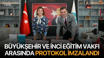 Büyükşehir ve İnci Eğitim Vakfı arasında protokol imzalandı