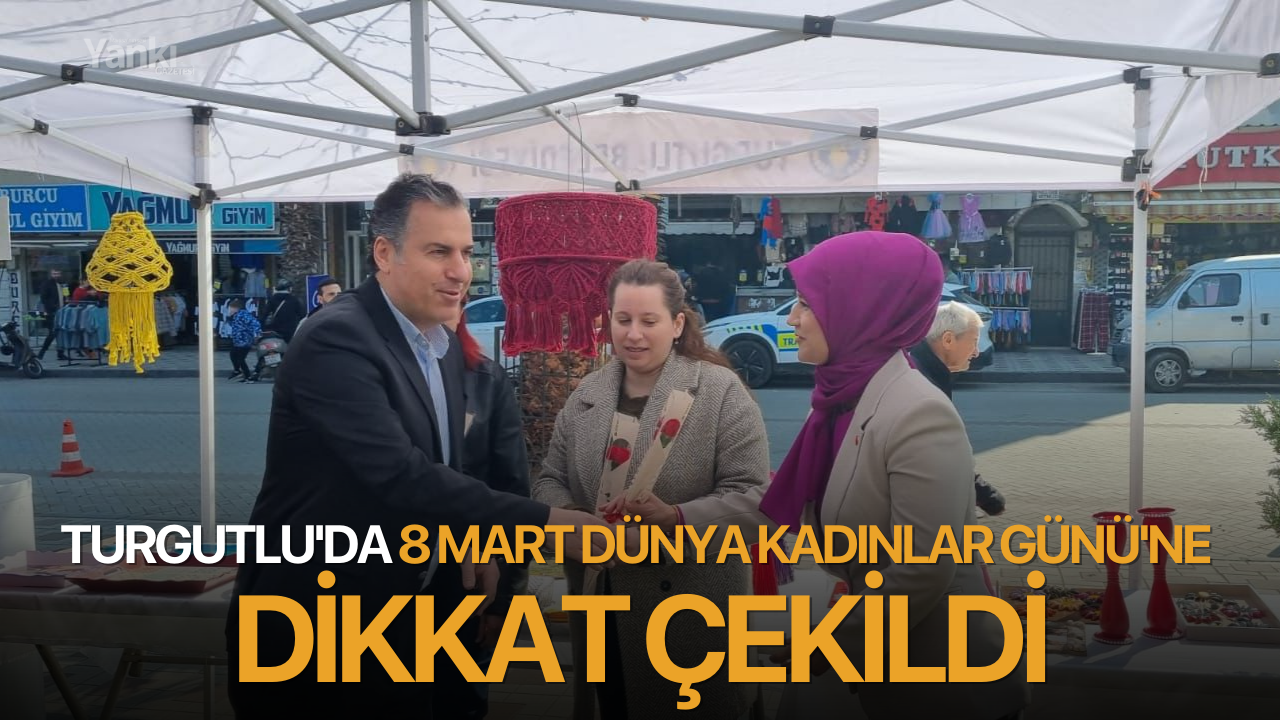 Turgutlu'da 8 Mart Dünya Kadınlar Günü'ne dikkat çekildi