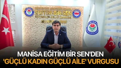 Manisa Eğitim Bir Sen'den 'Güçlü Kadın Güçlü Aile' vurgusu