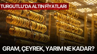 Turgutlu'da altın fiyatları! 10 Mart Gram, çeyrek, yarım ne kadar?