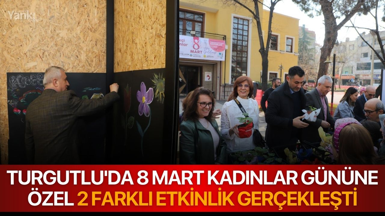 Turgutlu'da 8 Mart Kadınlar Gününe Özel 2 Farklı Etkinlik Gerçekleşti