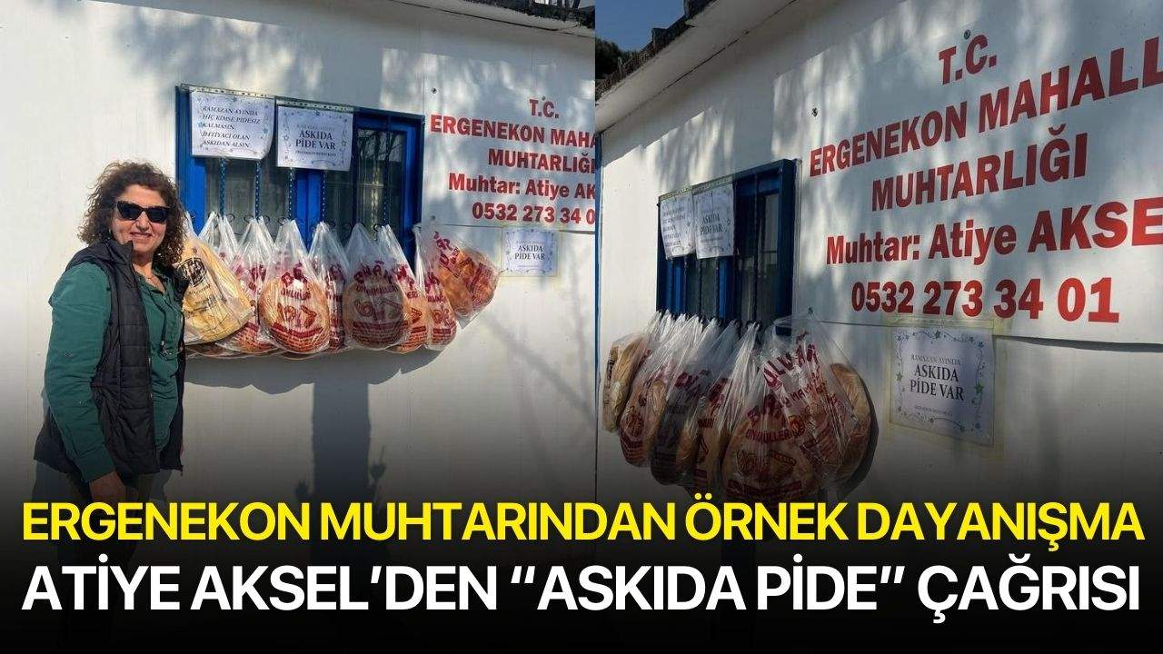 Ergenekon Muhtarından Örnek Dayanışma: Atiye Aksel’den “Askıda Pide” Çağrısı