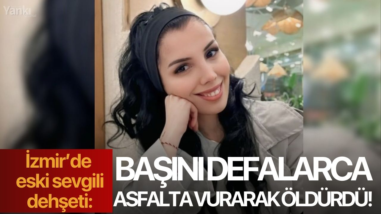 Eski sevgili dehşeti: Başını defalarca asfalta vurarak öldürdü!