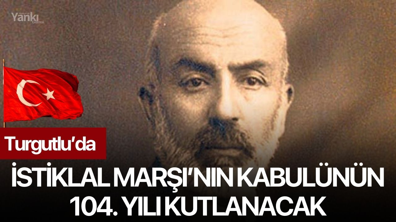 Turgutlu’da İstiklal Marşı’nın Kabulünün 104. Yılı Kutlanacak