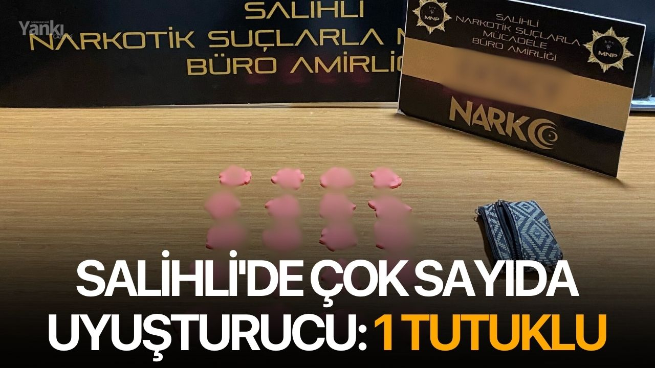 Salihli'de çok sayıda uyuşturucu: 1 tutuklu