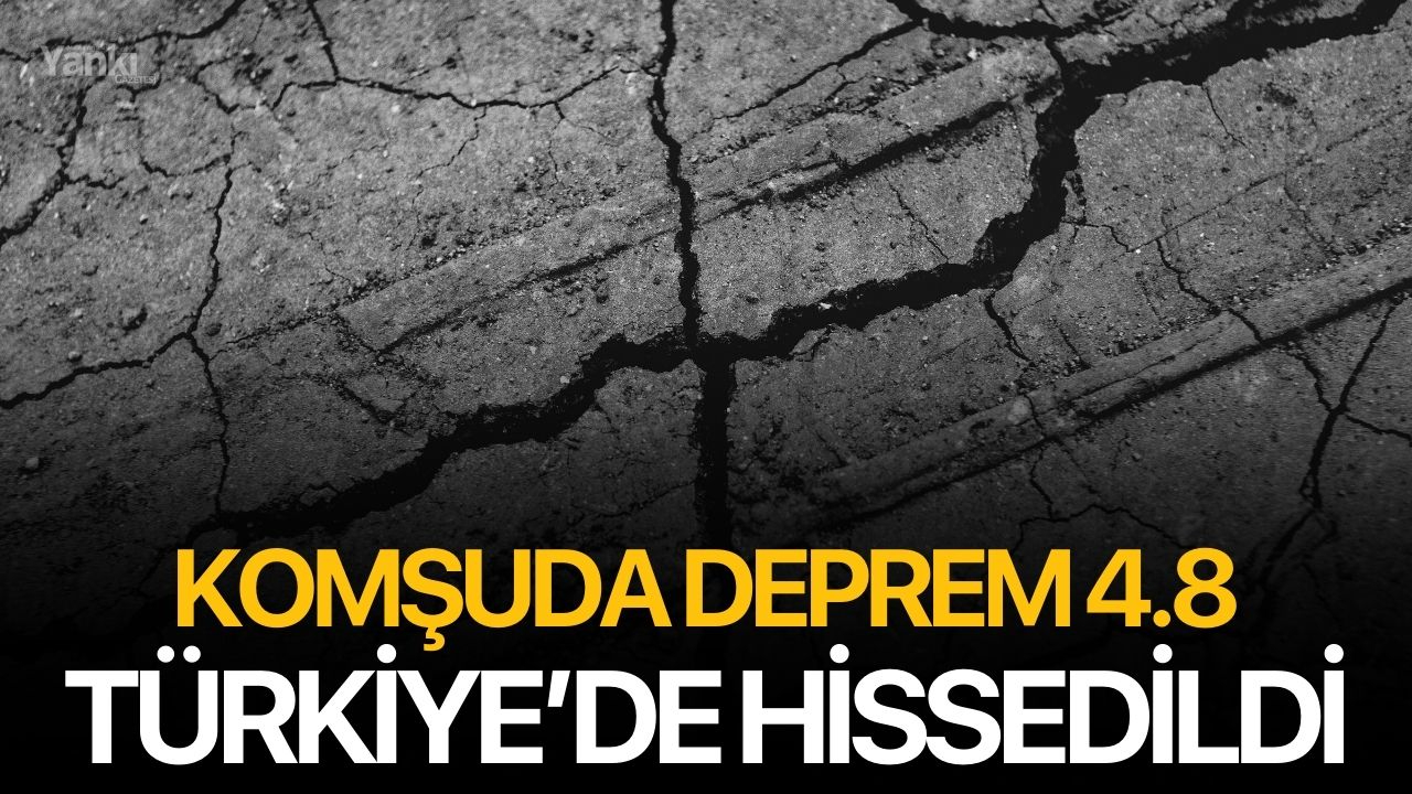 Komşuda deprem Türkiye'de hissedildi