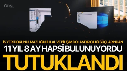 İş yeri dokunulmazlığını ihlal ve bilişim dolandırıcılığı suçlarından 11 yıl 8 ay hapsi bulunuyordu