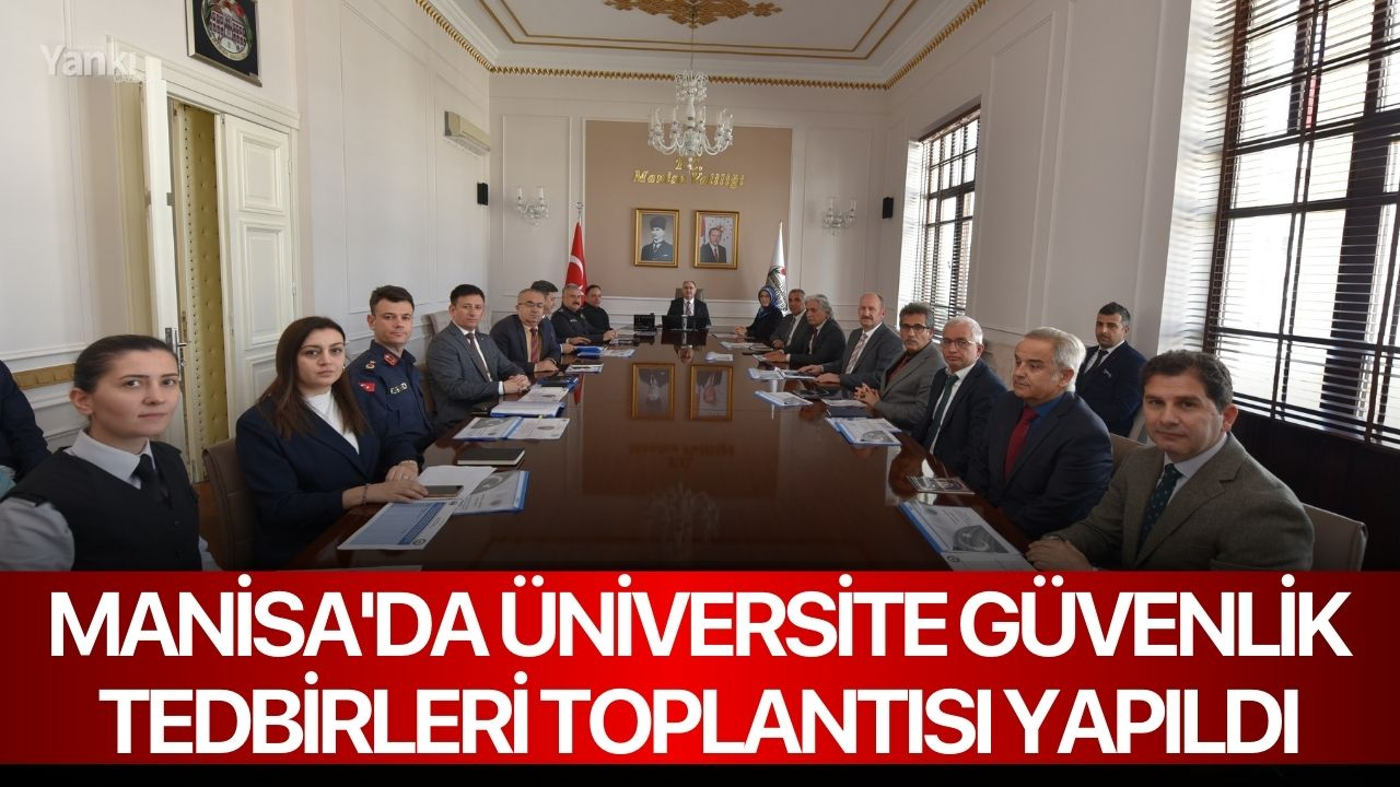 Manisa'da Üniversite Güvenlik Tedbirleri Toplantısı Yapıldı