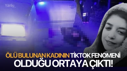 Ölü bulunan kadının Tiktok fenomeni olduğu ortaya çıktı!