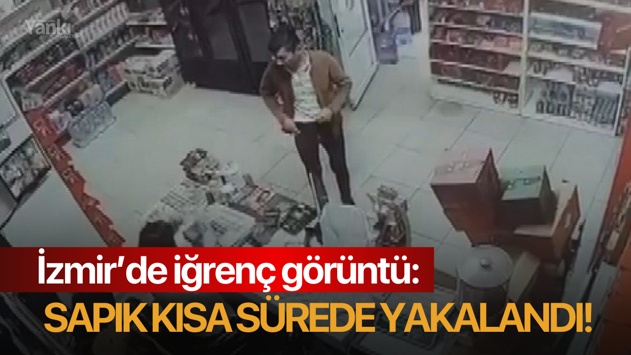 İzmir’de iğrenç görüntü: Sapık kısa sürede yakalandı!